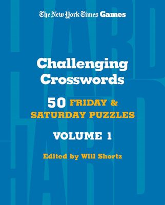 New York Times Games Challenging Crosswords Volume 1: 50 Friday and Saturday Puzzles (New York Times Super Sunday Crosswords