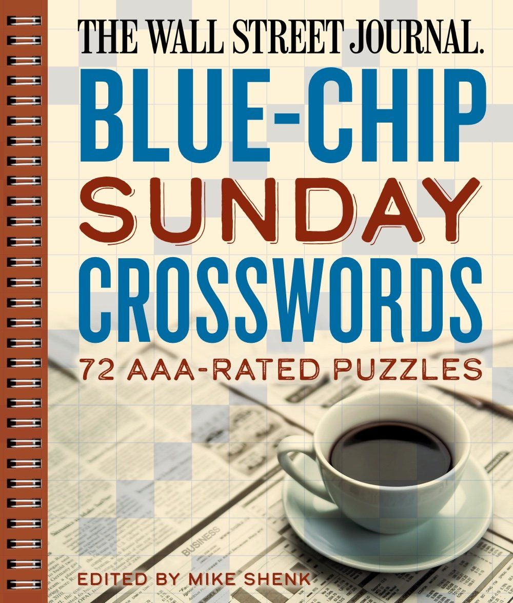 The Wall Street Journal Blue-Chip Sunday Crosswords: 72 AAA-Rated Puzzles (Wall Street Journal Crosswords, 2)