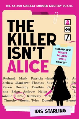 The Killer Isn't Alice: The 46,600 Suspect Murder Mystery Puzzle Book