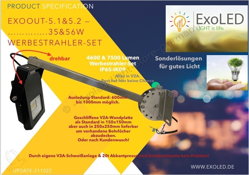 EXOOUT-5.2
V2A-Werbestrahler-Set-56W
LED, IP65, flood (4000K) 7500lm 
incl. 60cm-V2A-Ausleger.