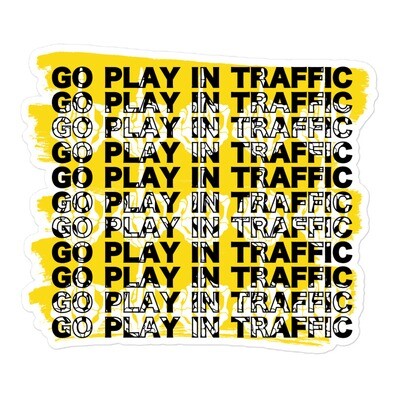 Savage Vibe: Go Play in Traffic Sticker
