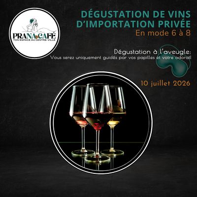 Dégustation Vins Importation Privée: EN MODE 18H00 À 20H00, Vendredi le 10 JUILLET 2026