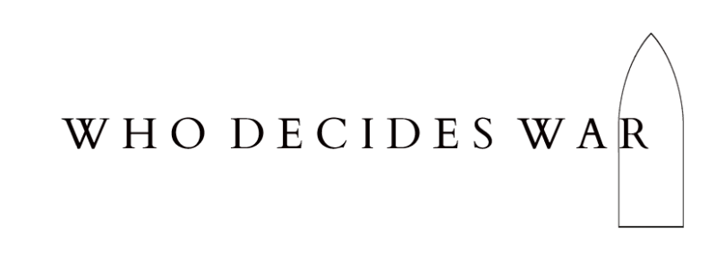 WHO DECIDES WAR