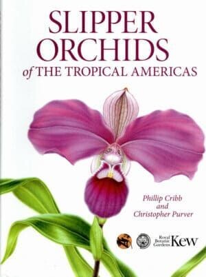 Slipper Orchids of the Tropical Americas by Phillip Cribb & Christopher Purver Slipper Orchids of the Tropical Americas by Phillip Cribb & Christopher Purver