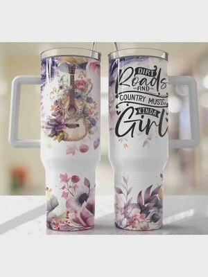 Dirt Roads and Country Music Kinda Girl 40 oz Tumbler