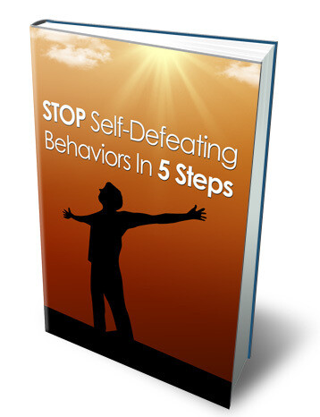 Stop Self Defeating Behaviors In 5 Steps - FREE EBOOK