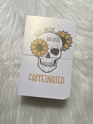 Caffeinated