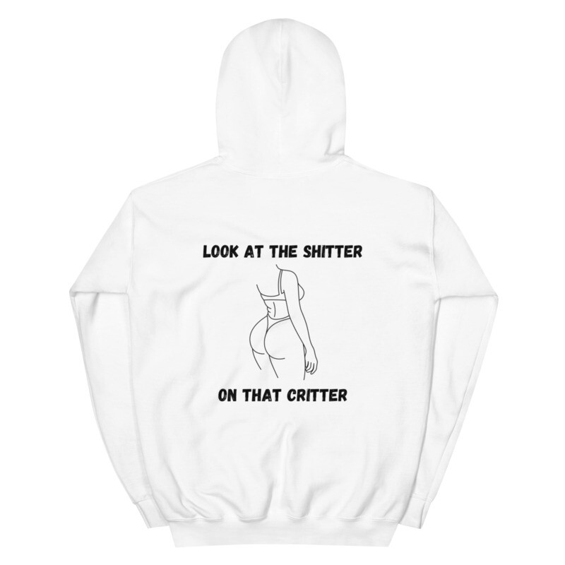Funny Hoodie for Him Hoody Funny Gift for Husband Graphic Hoodie Shitter On Critter Hoodie