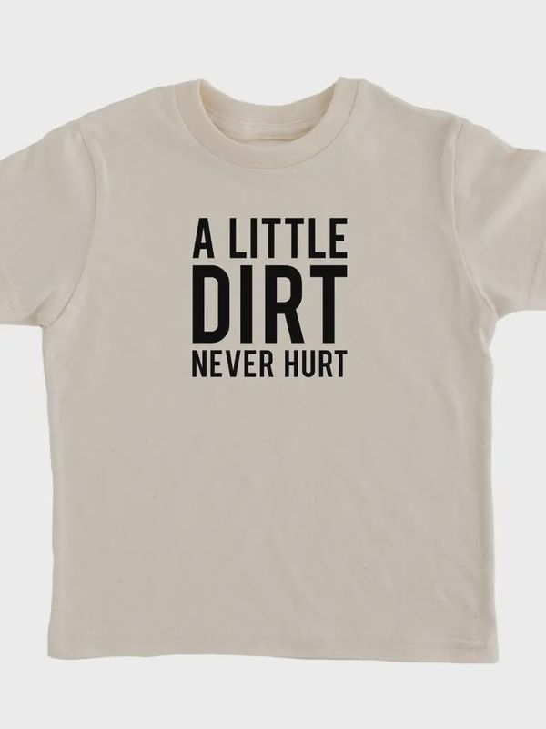 A Little Dirt Never Hurt Graphic Tee