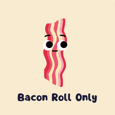Bacon only roll