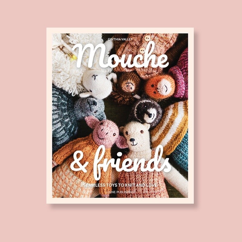 Mouche &amp; Friends: Seamless Toys to Knit and Love by Cinthia Vallet