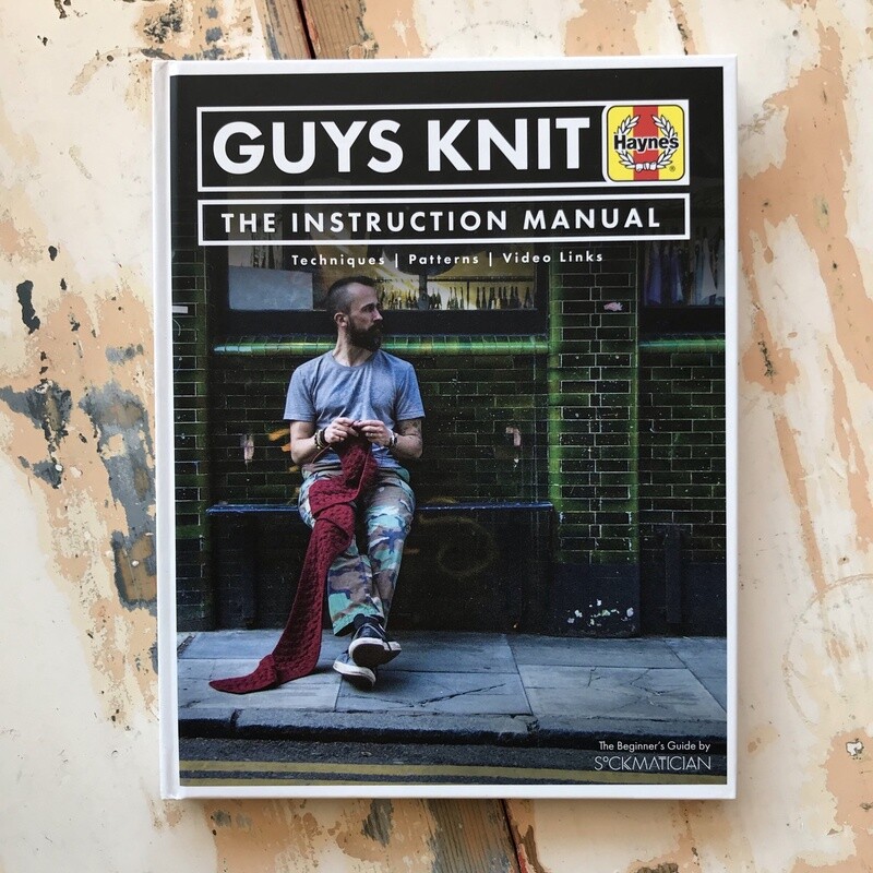 Guys Knit: The Instruction Manual