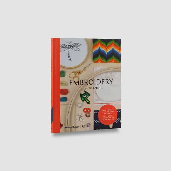 Embroidery: A Maker&#39;s Guide