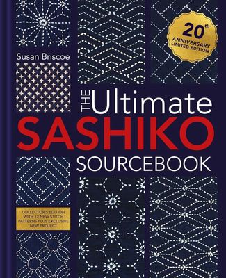 Ultimate Sashiko Sourcebook: Limited collector’s edition with 12 new patterns