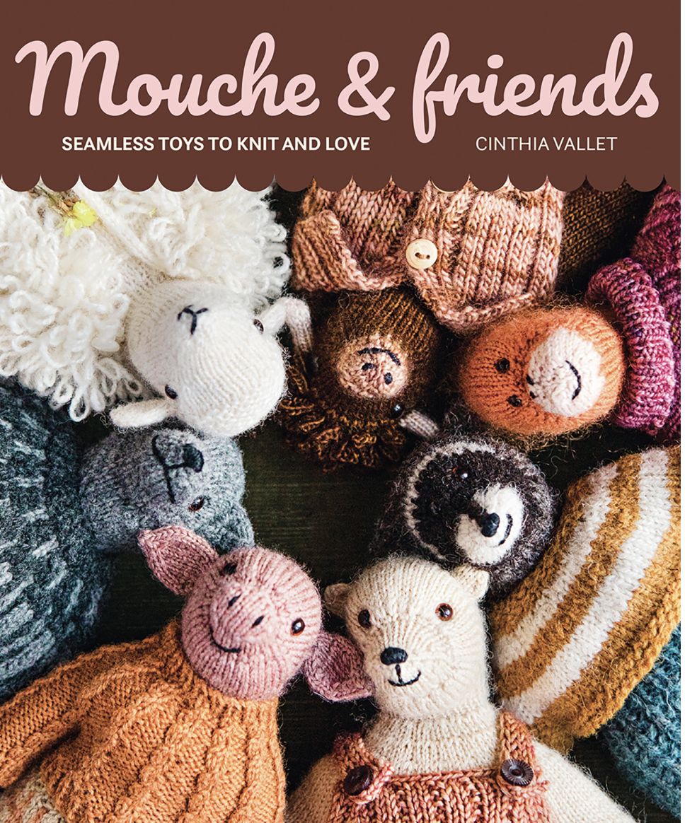 Mouche &amp; Friends: Seamless Toys to Knit &amp; Love