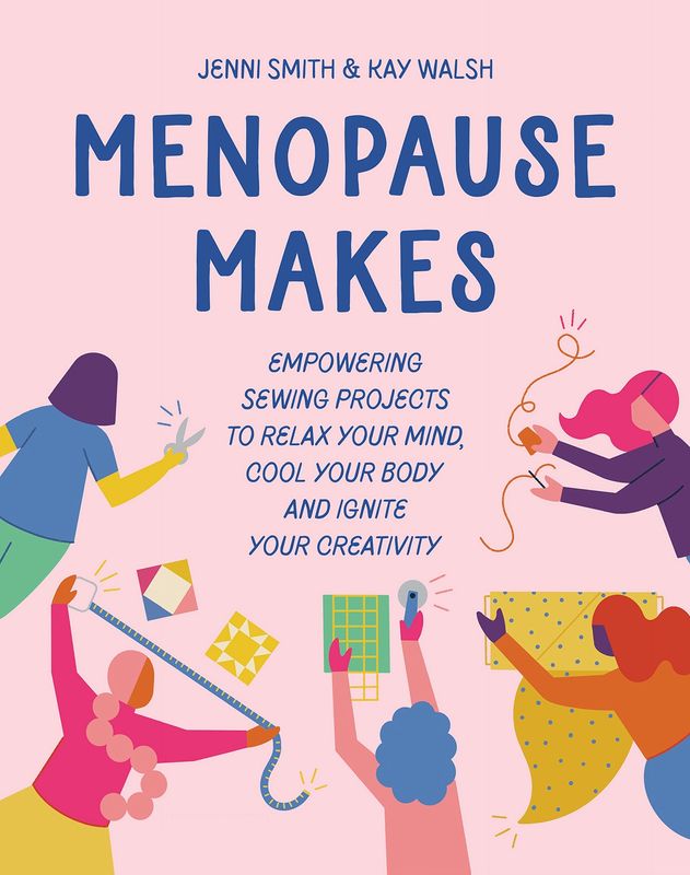 Menopause Makes - Empowering Sewing Projects