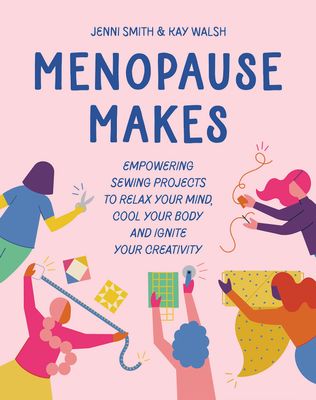 Menopause Makes - Empowering Sewing Projects