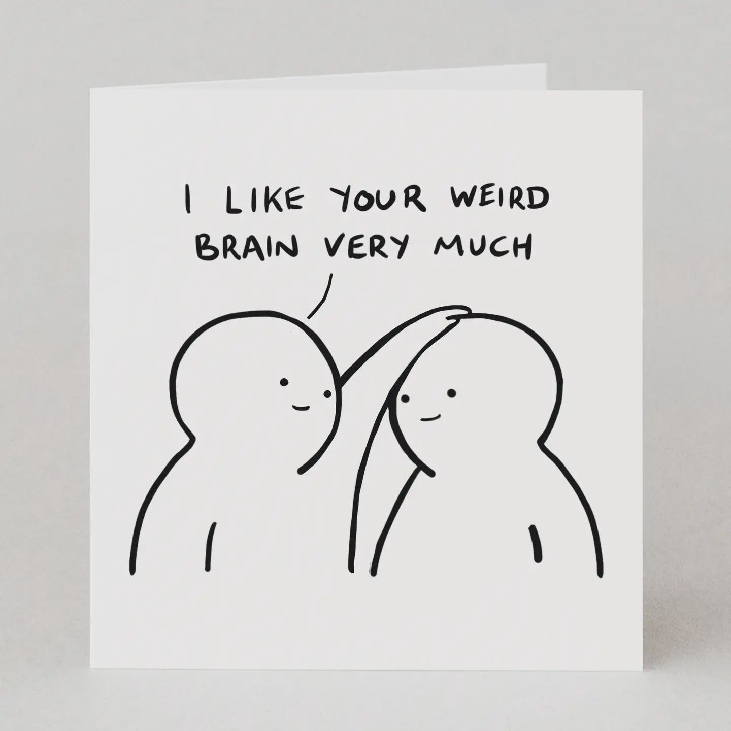 I Like Your Weird Brain Very Much / Greeting Card