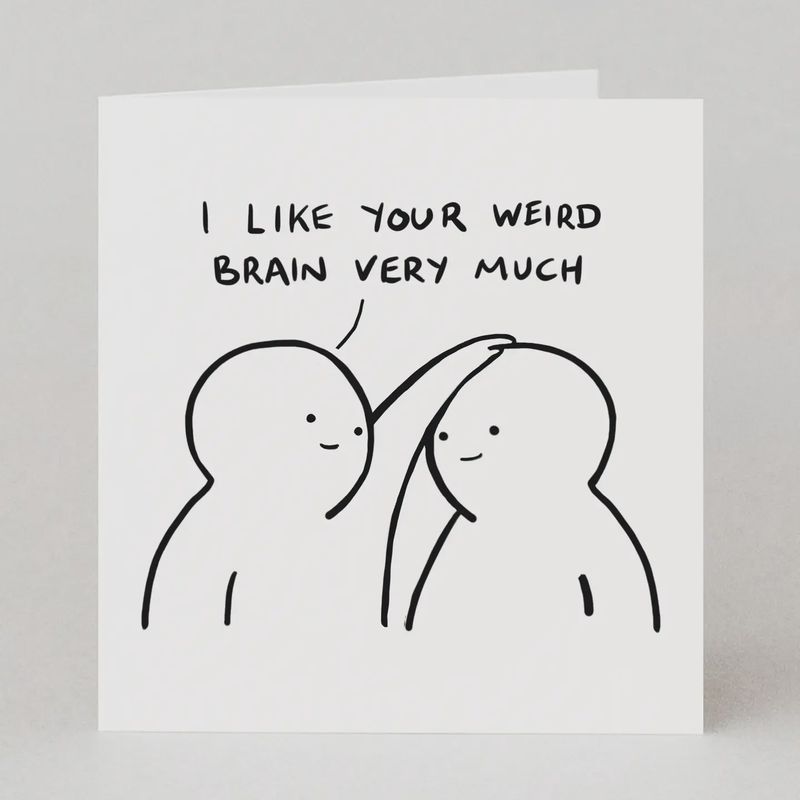 I Like Your Weird Brain Very Much / Greeting Card