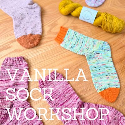 Vanilla Sock Workshop / 4 sessions (Starts Sat 9th May)