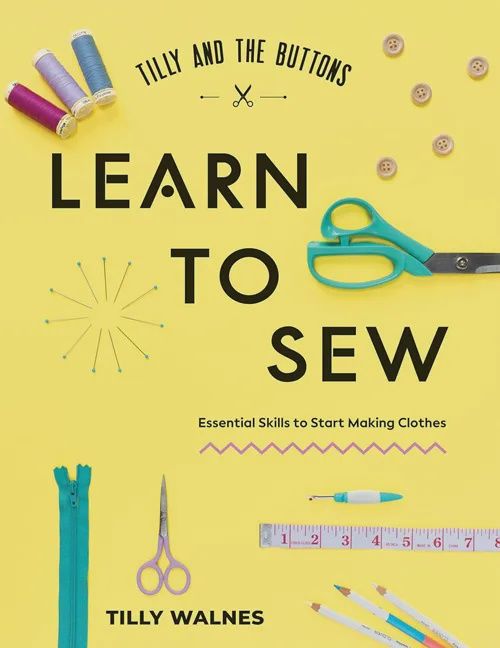 Tilly &amp; The Buttons: Learn to Sew