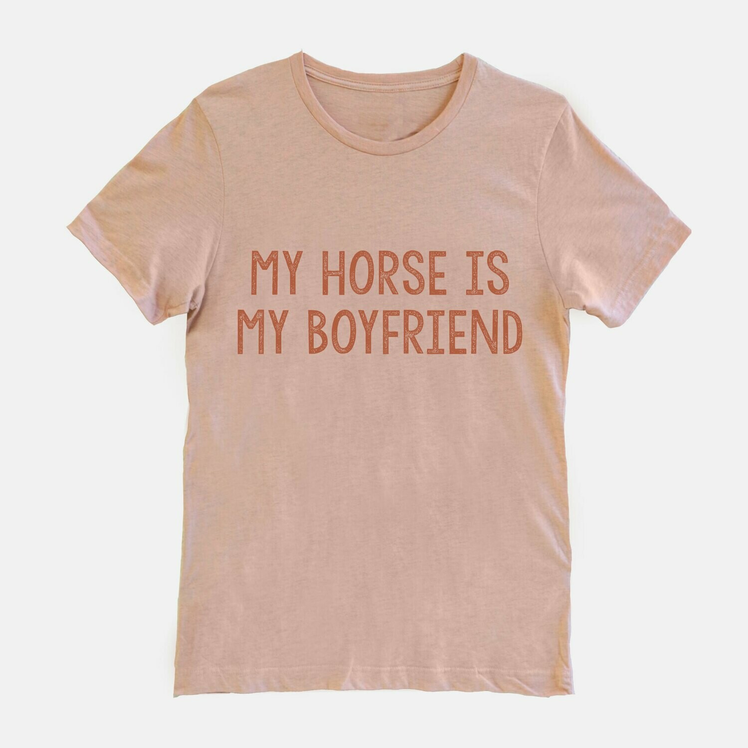 My Horse is my Boyfriend Equestrian Horse T-shirt Tee, Shirt Color: Peach Heather