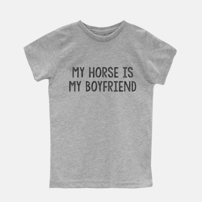My Horse is My Boyfriend Kids Tee