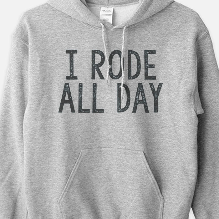 I Rode All Day Equestrian Hoodie Sweatshirt