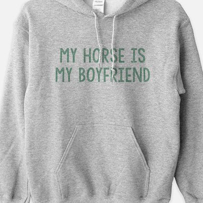 My Horse is My Boyfriend Equestrian Hoodie Sweatshirt