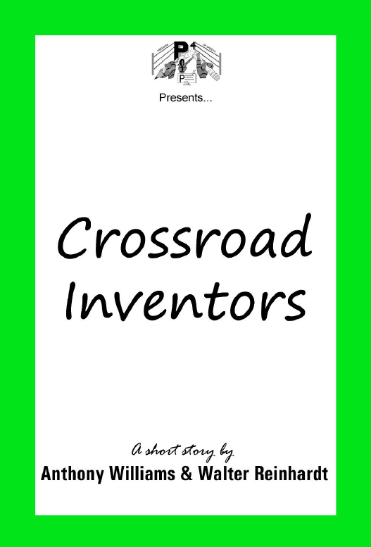 Crossroad Inventors a Short Story by Anthony Williams & Walter Reinhardt | Dreams a Poem by Barkim Williams