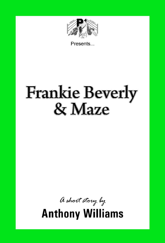 Frankie Beverly & Maze a Short Story by Anthony Williams | If I Could Die a Poem by Kimberlie Flemings
