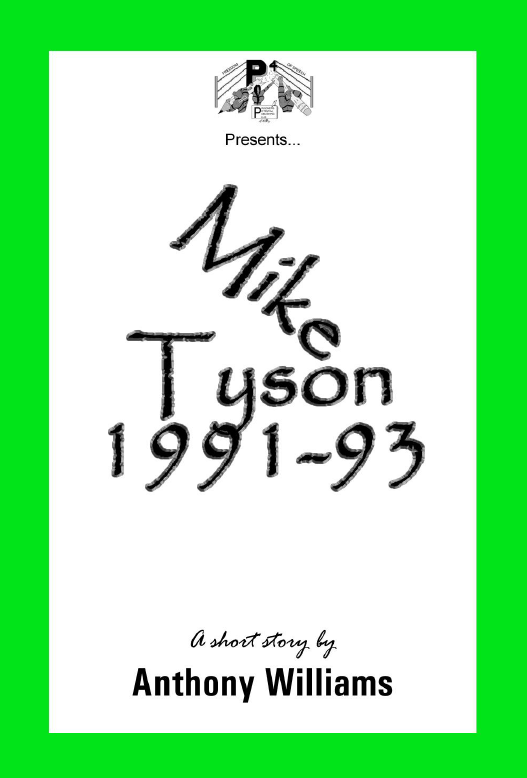 Mike Tyson a Short Story by Anthony Williams | Unforgiving Heart a Poem by Kash Komaz