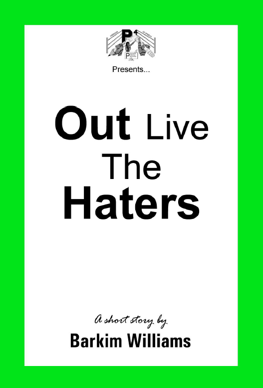 Out Live The Haters a Short Story by Barkim Williams | Muhsin Muhammad a Short Story by Anthony Williams