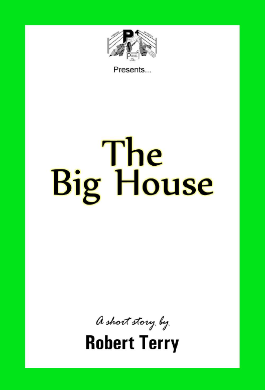 The Big House a Short Story by Robert Terry | Nate Archibald a Short Story by Anthony Williams