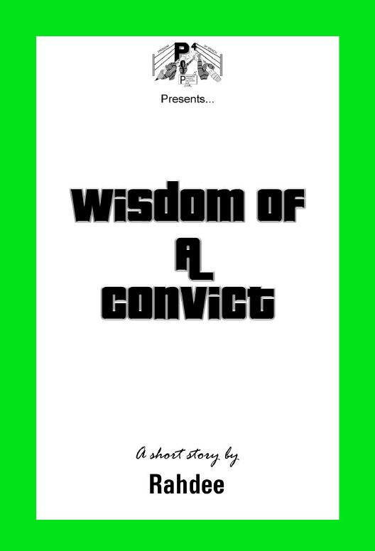 Wisdom Of A Convict a Short Story by Rahdee | PJ Brown a Short Story by Anthony Williams