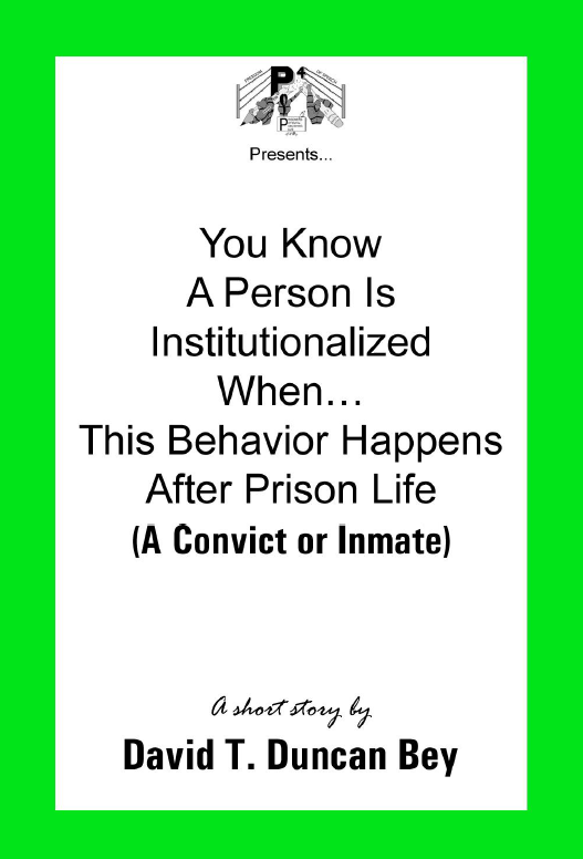 You Know A Person Is Institutionalized When… (Convict or Inmate) a Short Story by David T. Duncan Bey | Sab-bu a Short Story by Anthony Williams