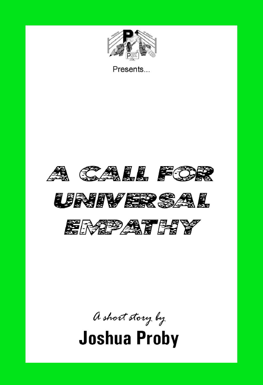 A Call For Universal Empathy a Short Story by Joshua Proby | C.O. Love a Short Story by Barkim Williams