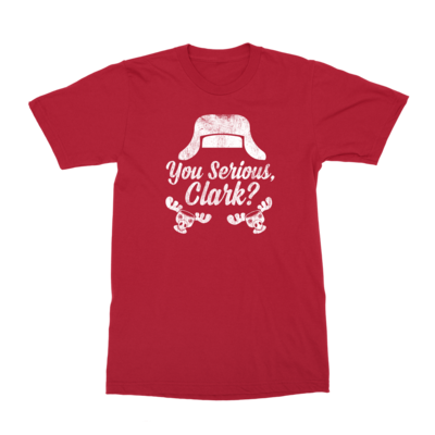 You serious Clark? T-Shirt