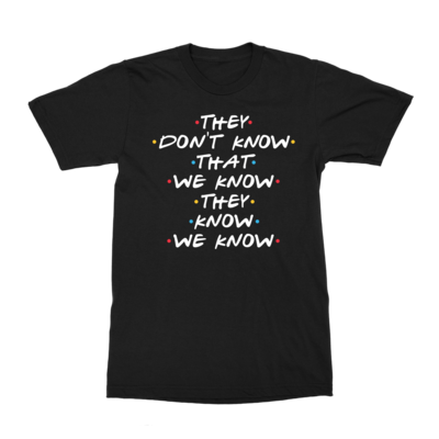 They Don&#39;t Know T-Shirt
