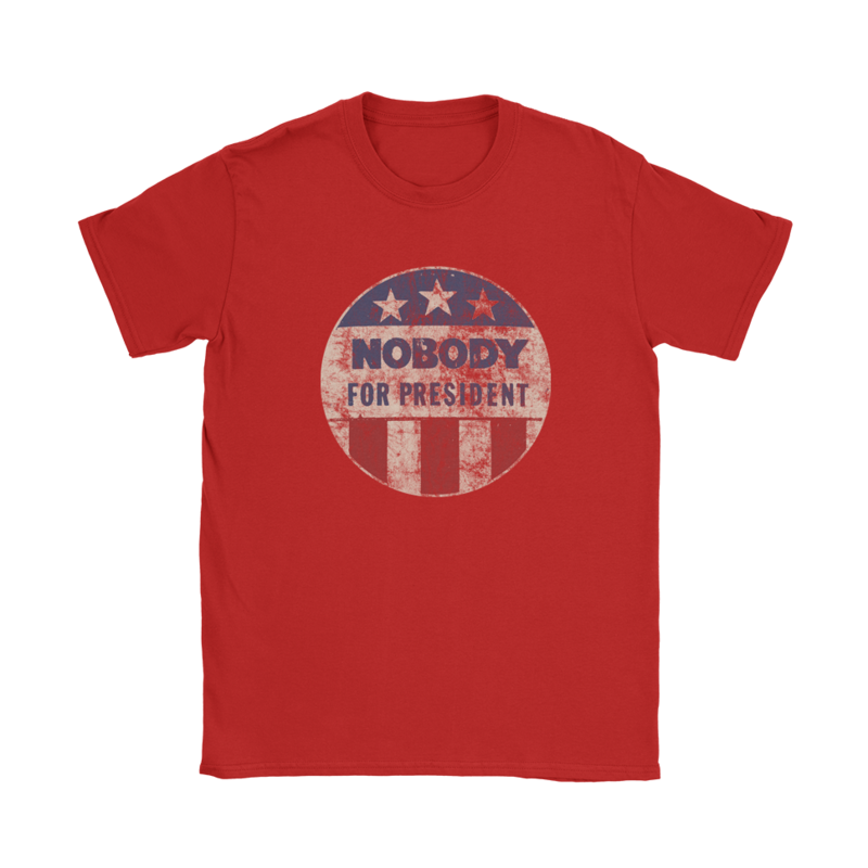 Nobody For President T-Shirt