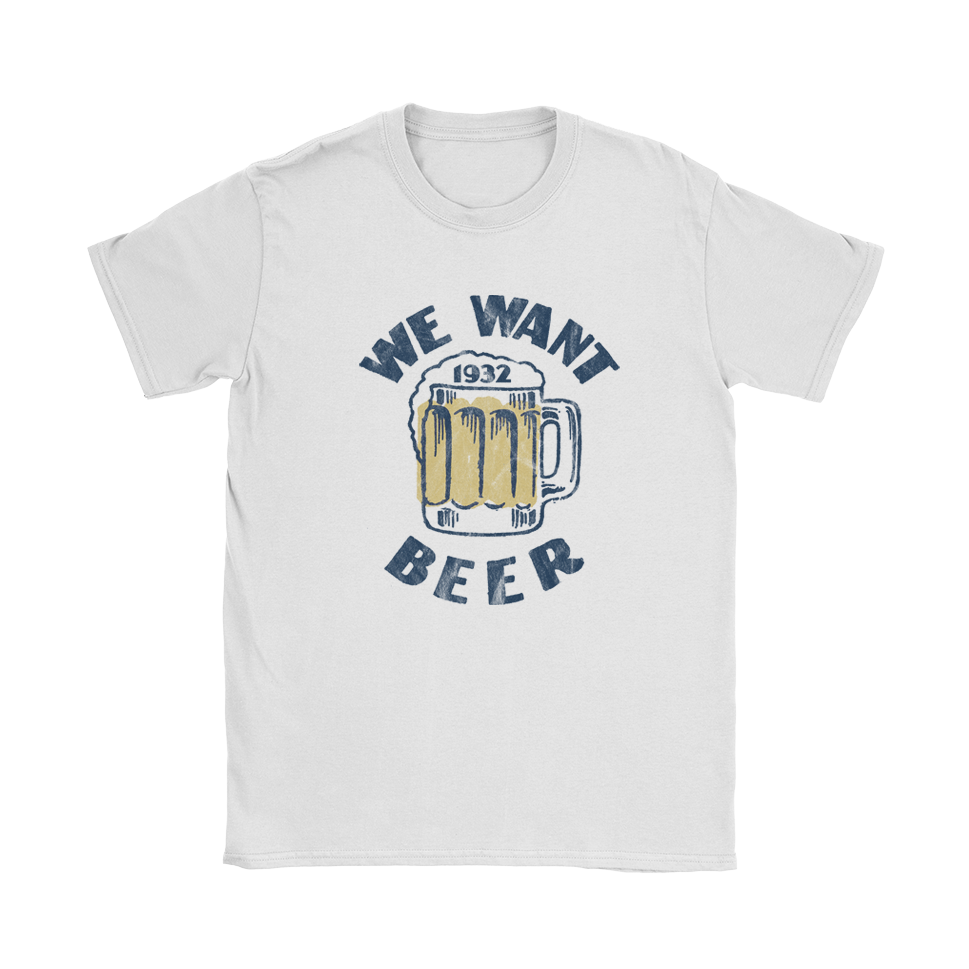 We Want Beer T-Shirt