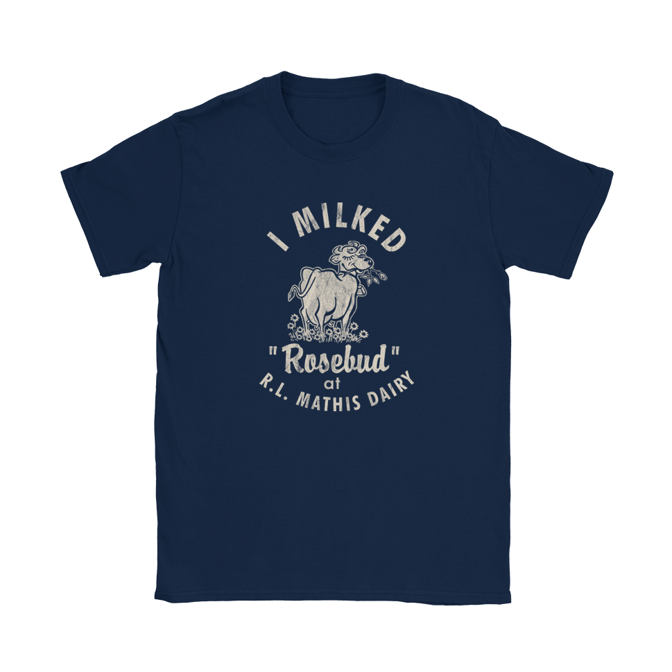 I Milked Rosebud T-Shirt