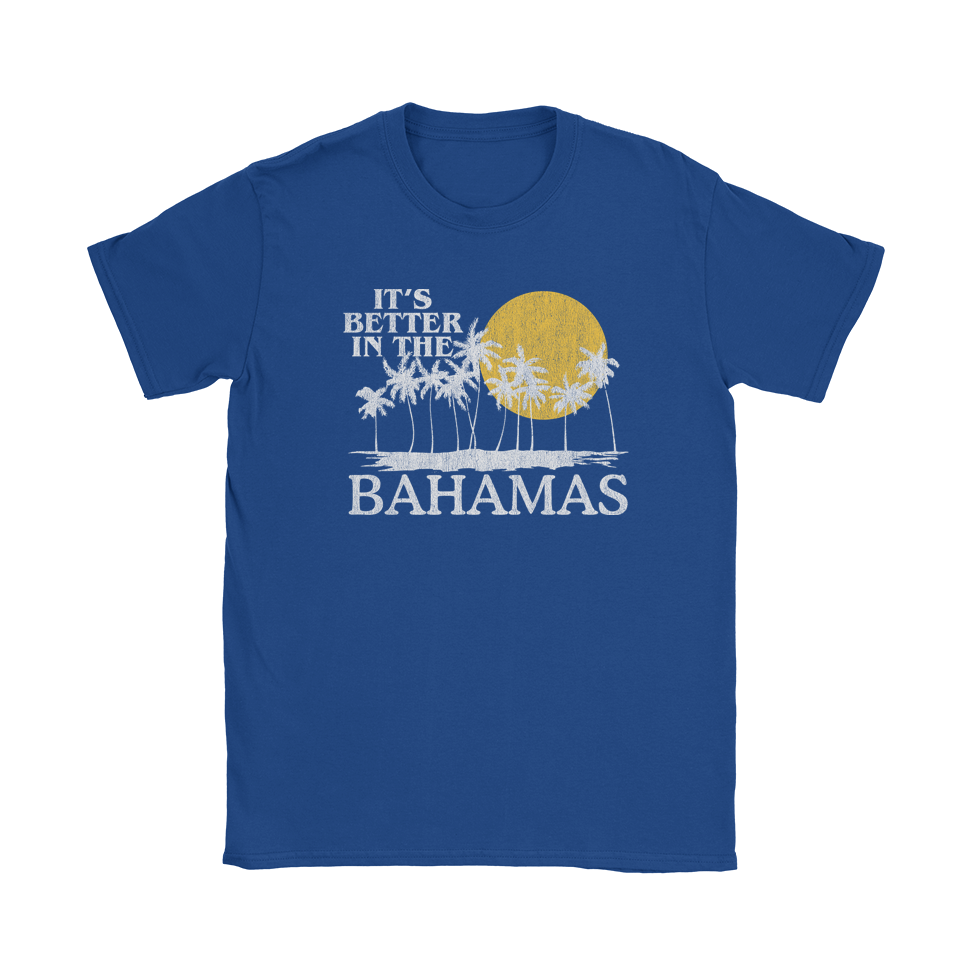 Better In The Bahamas T-Shirt