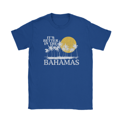 Better In The Bahamas T-Shirt