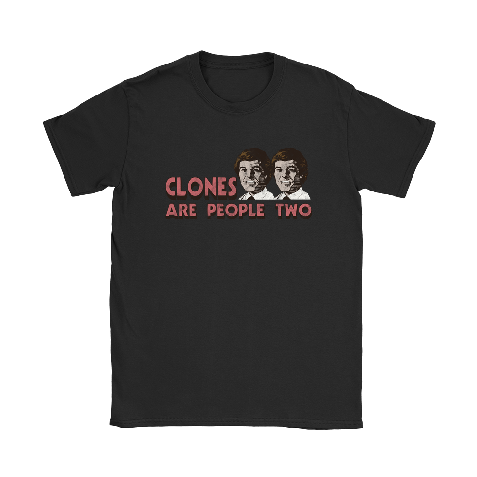 Clones Are People Two T-Shirt