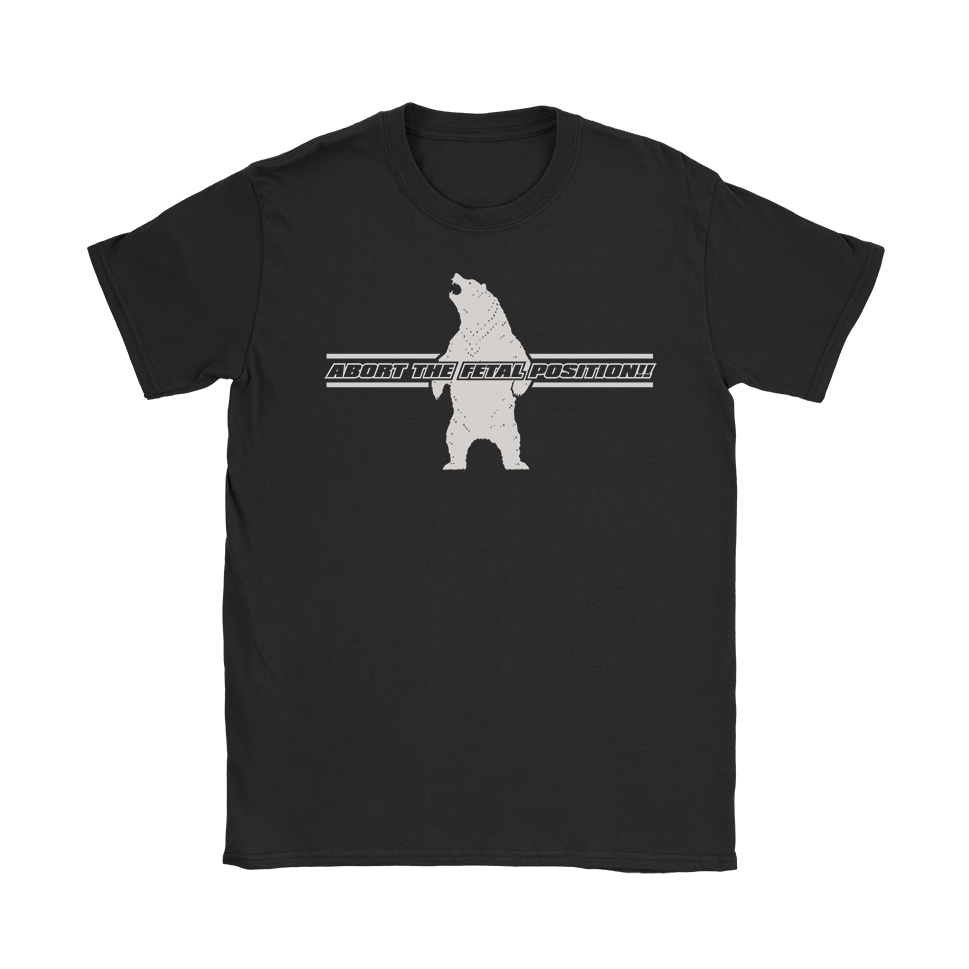 Abort The Fetal Position T-Shirt