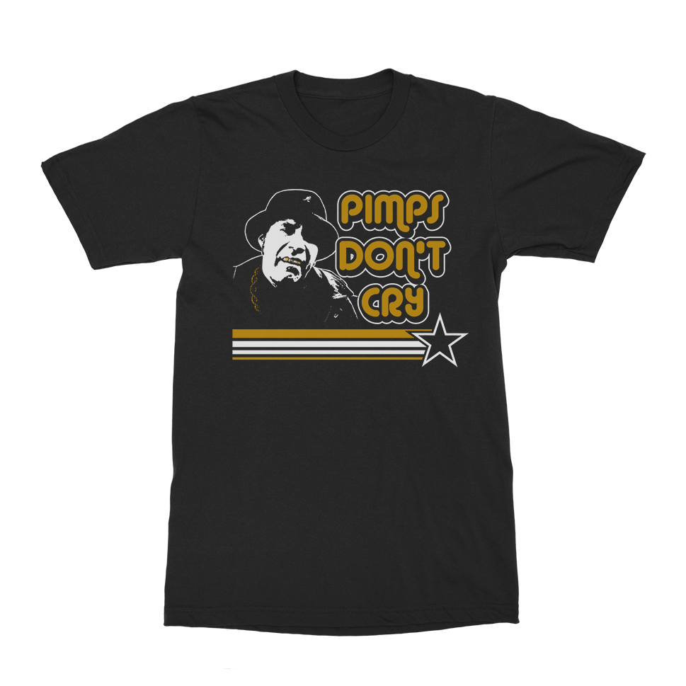Pimps Don&#39;t Cry T-Shirt