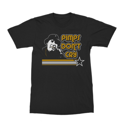 Pimps Don&#39;t Cry T-Shirt