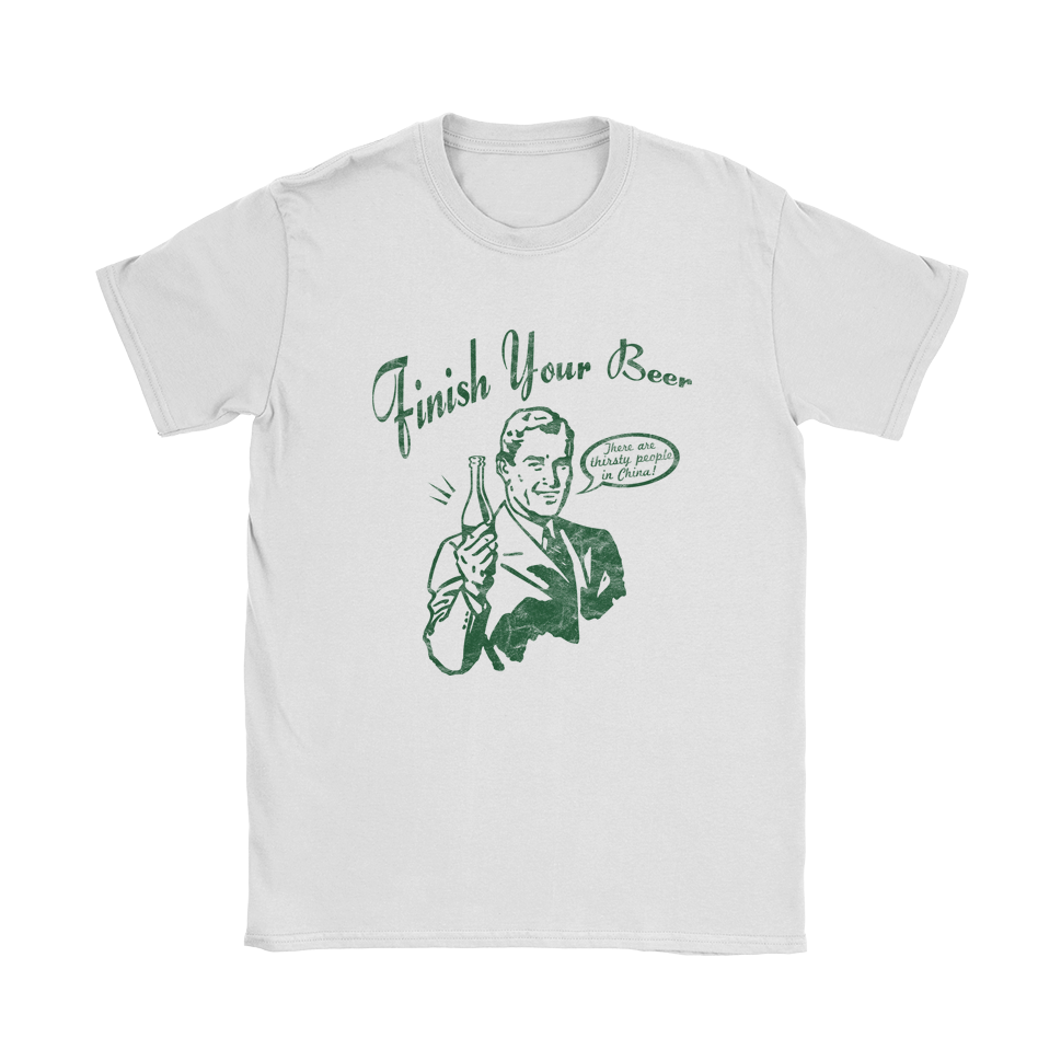 Finish Your Beer T-Shirt