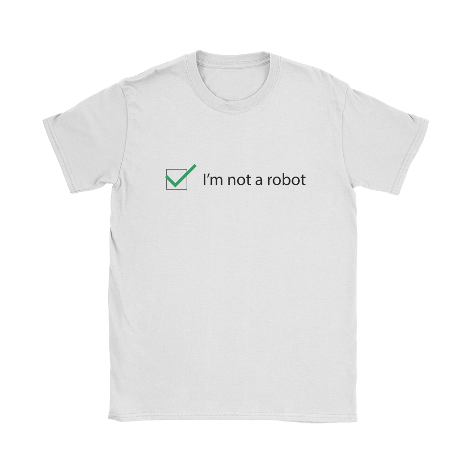 I&#39;m not a robot T-Shirt
